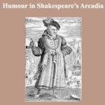 Humour in Shakespeare’s Arcadia • Selected Papers from the “Shakespeare and his Contemporaries” Graduate Conference Florence, 23 April 2015